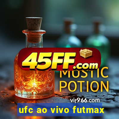 ufc ao vivo futmax